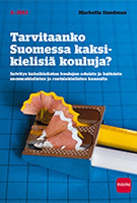 Tarvitaanko Suomessa kaksikielisiä kouluja? (Magma-studie 4/2013)